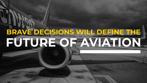 Brave decisions will define the future of aviation